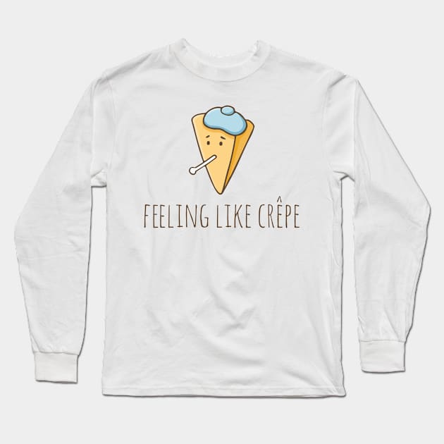 Feeling Like Crêpe Long Sleeve T-Shirt by myndfart